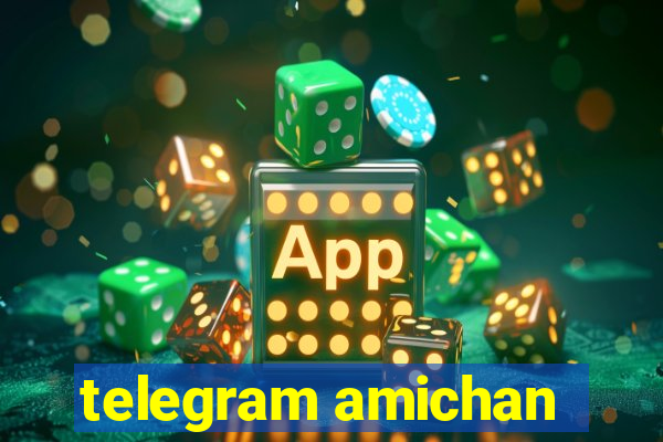 telegram amichan